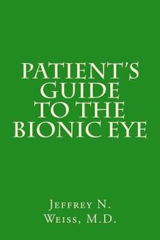 Paperback Patient's Guide to the Bionic Eye: Patient's Guide to the Bionic Eye Book