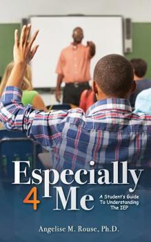 Paperback Especially 4 Me: A Student's Guide to Understanding the IEP Book