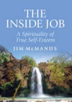 Paperback The Inside Job: A Spirituality of True Self-esteem Book