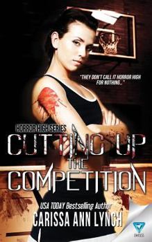 Cutting Up the Competition - Book #2 of the Horror High