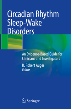 Hardcover Circadian Rhythm Sleep-Wake Disorders: An Evidence-Based Guide for Clinicians and Investigators Book
