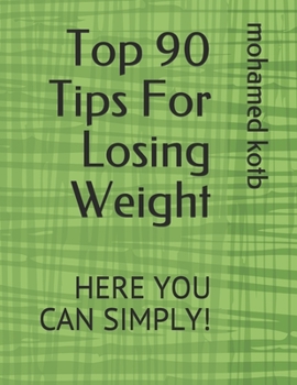 Paperback Top 90 Tips For Losing Weight: Here You Can Simply! Book