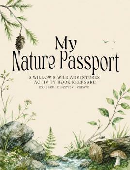 Paperback My Nature Passport: A Willow’s Wild Adventures Activity Book Keepsake Book