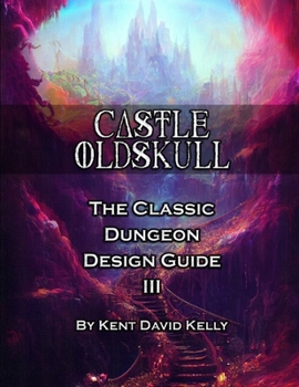 Paperback CASTLE OLDSKULL - The Classic Dungeon Design Guide III: Illustrated Treasury Edition Book