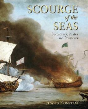 Hardcover Scourge of the Seas: Buccaneers, Pirates and Privateers Book