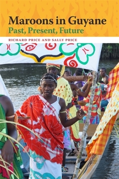 Hardcover Maroons in Guyane: Past, Present, Future Book