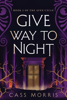 Give Way to Night - Book #2 of the Aven Cycle