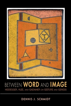 Paperback Between Word and Image: Heidegger, Klee, and Gadamer on Gesture and Genesis Book