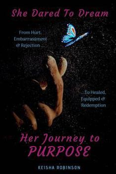 Paperback She Dared to Dream: Her Journey to Purpose Book