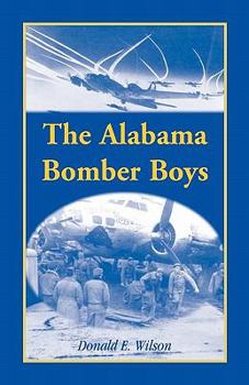 Paperback The Alabama Bomber Boys: Unlocking Memories of Alabamians Who Bombed the Third Reich Book