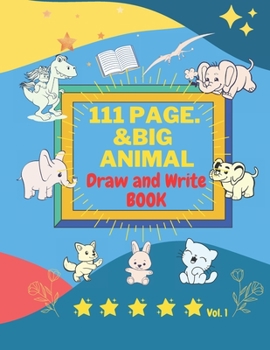 Paperback 111-page Big animal Draw and Write BOOK vol.1: Best for kids, they can take notes, write their own stories, or create illustrated journals. Own book! Book