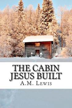 Paperback The Cabin Jesus Built Book