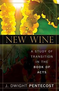Paperback New Wine: A Study of Transition in the Book of Acts Book