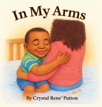 Hardcover In My Arms: A poem for my sonshine Book