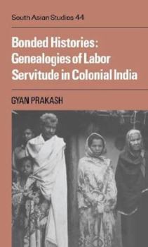 Hardcover Bonded Histories: Genealogies of Labor Servitude in Colonial India Book