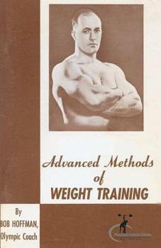 Paperback Advanced Methods of Weight Training: (Original Version, Restored) Book