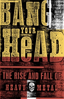 Paperback Bang Your Head: The Rise and Fall of Heavy Metal Book