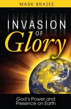 Paperback Invasion of Glory: God's Power and Presence on Earth Book