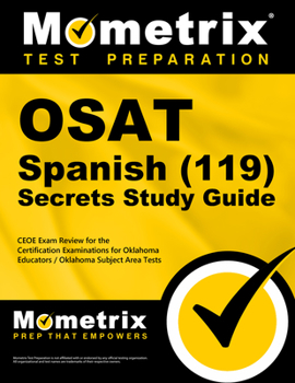 Paperback OSAT Spanish (119) Secrets Study Guide: CEOE Exam Review for the Certification Examinations for Oklahoma Educators / Oklahoma Subject Area Tests Book