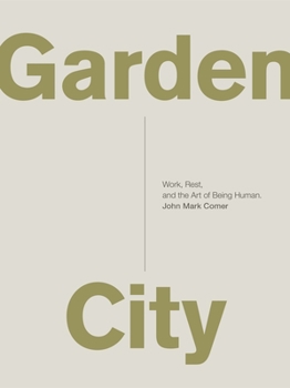 Paperback Garden City: Work, Rest, and the Art of Being Human. Book