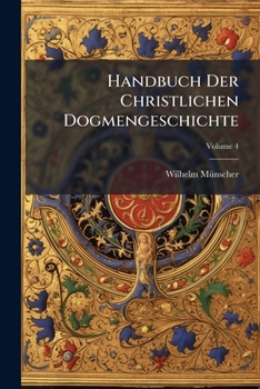 Paperback Handbuch Der Christlichen Dogmengeschichte; Volume 4 Book