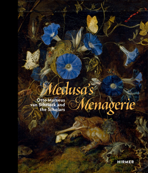 Hardcover Medusa's Menagerie: Otto Marseus Van Schrieck and the Scholars Book