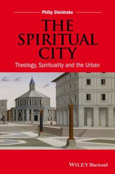 Hardcover The Spiritual City: Theology, Spirituality, and the Urban Book