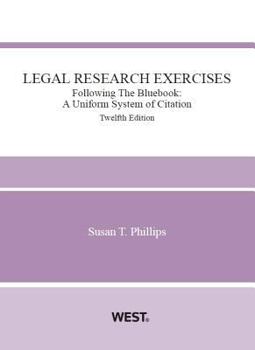 Paperback Phillips's Legal Research Exercises, Following the Bluebook: A Uniform System of Citation, 12th Book
