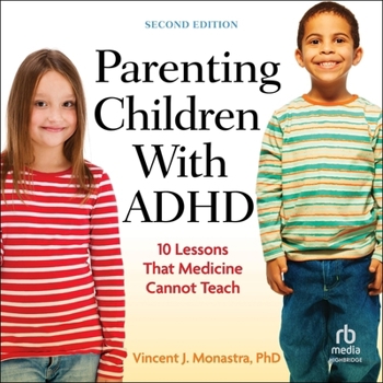 Parenting Children with ADHD: 10 Lessons That Medicine Cannot Teach