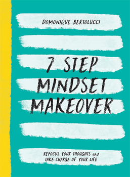 Hardcover 7 Step Mindset Makeover: Refocus Your Thoughts and Take Charge of Your Life Book