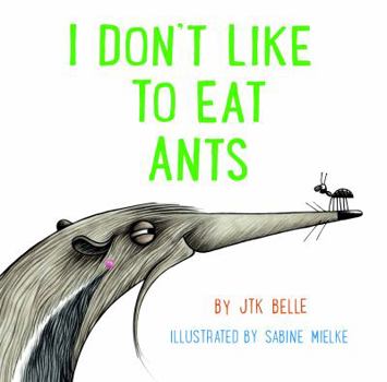 Hardcover I Don't Like to Eat Ants Book