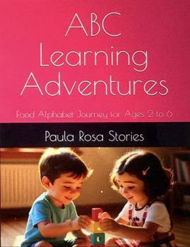 Paperback ABC Learning Adventures: Food Alphabet Journey for Ages 2 to 6 Book