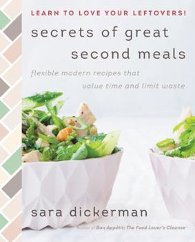 Hardcover Secrets of Great Second Meals: Flexible Modern Recipes That Value Time and Limit Waste Book