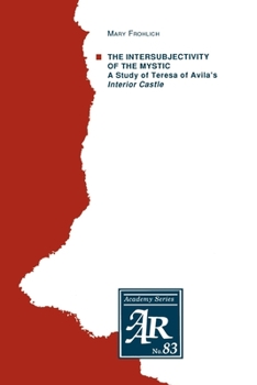Paperback The Intersubjectivity of the Mystic: A Study of Teresa of Avila's Interior Castle Book
