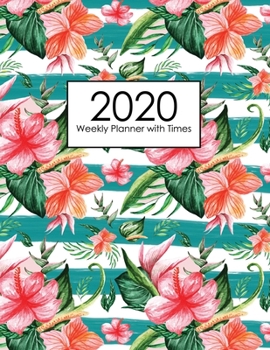 Paperback 2020 Weekly Planner with Times: Floral Flower Jan 1, 2020 to Dec 31, 2020 Week Hourly Organizer Dated Agenda Notebook Appointment Book Monday to Sunda Book