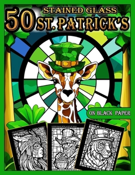 Stained Glass Coloring Book: 50 St Patrick's Day Designs: Mosaics Coloring pages for Adults with Dazzling St Patrick's Days illustrations for Relax