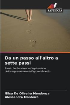 Da un passo all'altro a sette passi: Passi che favoriscono l'applicazione dell'insegnamento e dell'apprendimento (Italian Edition)