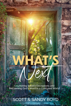 Paperback What's Next: Countering Satan's Deceptions and Reclaiming God's Word in a Confused World Book