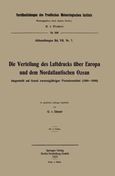 Paperback Die Verteilung Des Luftdrucks Über Europa Und Dem Nordatlantischen Ozean: Dargestellt Auf Grund Zwanzigjähriger Pentadenmittel (1890-1909) [German] Book