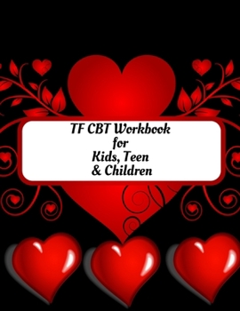 Paperback TF CBT Workbook for Kids, Teen and Children: Your Guide to Free From Frightening, Obsessive or Compulsive Behavior, Help Children Overcome Anxiety, Fe Book