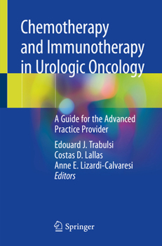 Chemotherapy and Immunotherapy in Urologic Oncology : A Guide for the Advanced Practice Provider