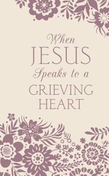 Paperback When Jesus Speaks to a Grieving Heart Book