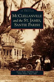 McClellanville and the St. James, Santee Parish - Book  of the Images of America: South Carolina