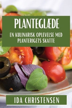 Paperback Planteglæde: En Kulinarisk Oplevelse med Planterigets Skatte [Danish] Book