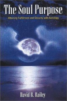 Paperback The Soul Purpose: Attaining Fulfillment and Security with Astrology Book
