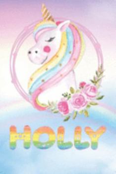 Paperback Holly: Holly's Unicorn Personal Custom Named Diary Planner Perpetual Calander Notebook Journal 6x9 Personalized Customized Gi Book