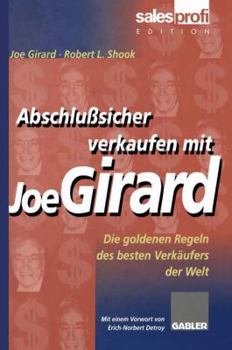 Paperback Abschlußsicher Verkaufen Mit Joe Girard: Die Goldenen Regeln Des Besten Verkäufers Der Welt [German] Book