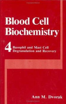 Blood Cell Biochemistry: Basophil and Mast Cell Degranulation and Recovery (Blood Cell Biochemistry)