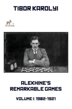 Paperback Alekhine's Remarkable Games - Volume I: 1902-1921 Book