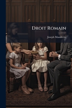 Paperback Droit Romain: Le Mariage Du Fils De Famille: Droit Français: De La Haute-cour De Justice, Suivant La Constitution Et La Législation Françaises Actuell [French] Book